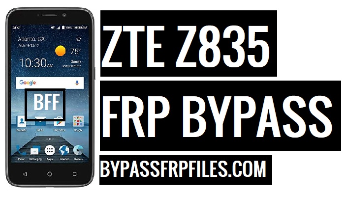 ZTE Z835 FRP Bypass - Latest Method (Android 7) Without PC latest
